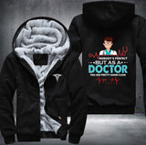 Nobody's perfect but as a doctor Fleece Jacket