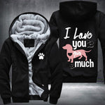 Dog I love you this much Fleece Jacket