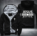 Jesus better Fleece Jacket