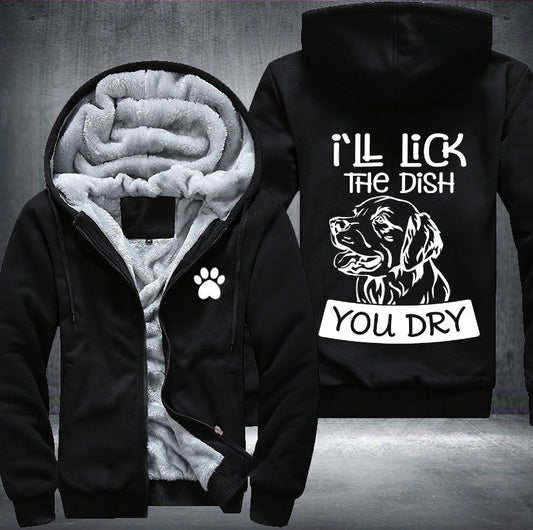 I'll lick the dish you dry Fleece Jacket