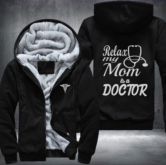 Relax my mom is a Doctor Fleece Jacket