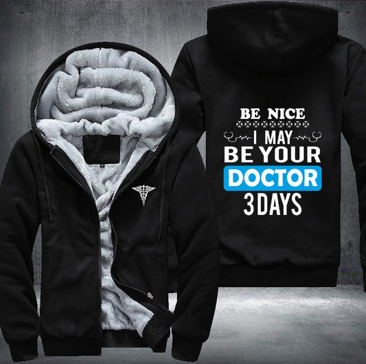 Be nice I may be your doctor Fleece Jacket