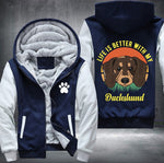 Life is better with my Dachshund Fleece Jacket