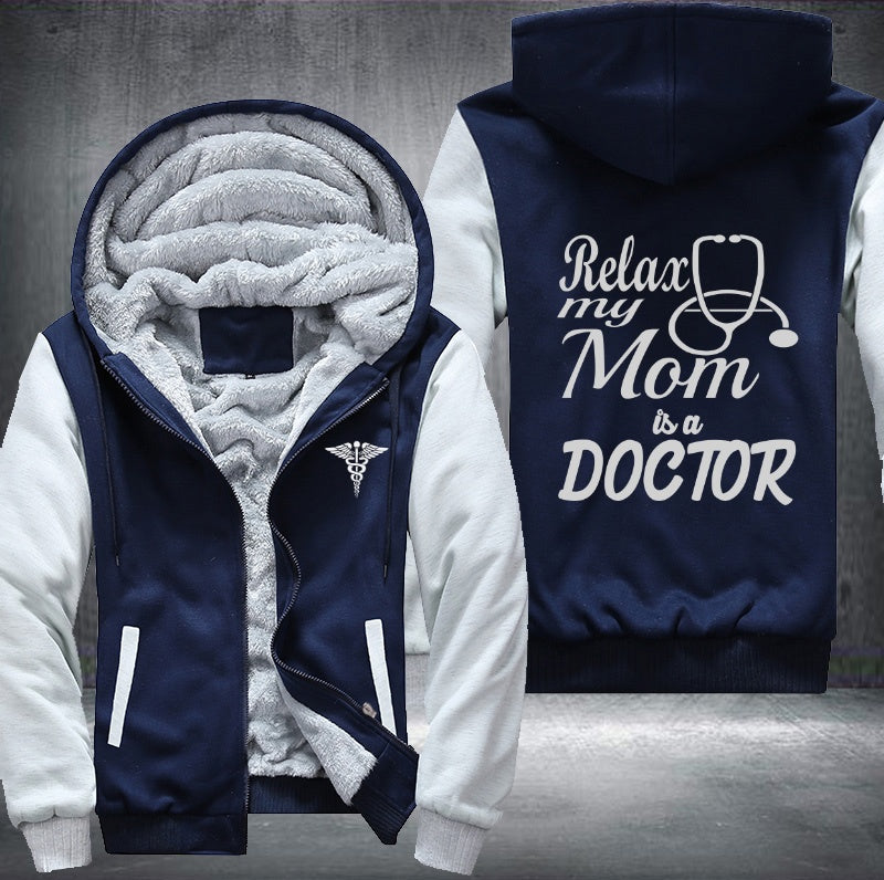 Relax my mom is a Doctor Fleece Jacket