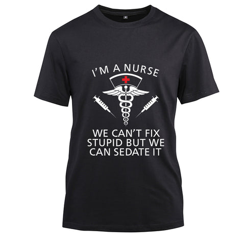Nurse Can't Fix Stupid T-shirt