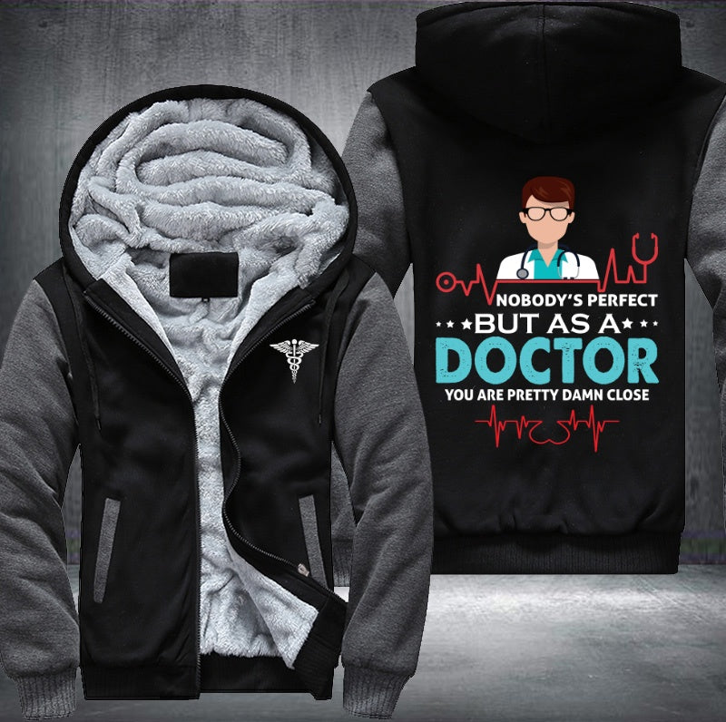 Nobody's perfect but as a doctor Fleece Jacket