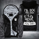 I'll lick the dish you dry Fleece Jacket