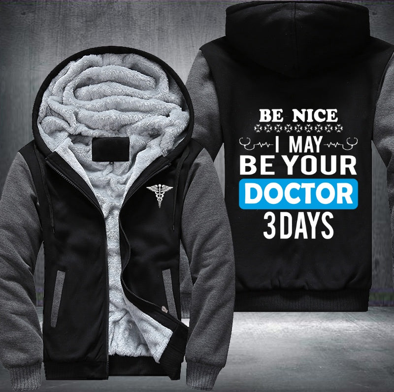 Be nice I may be your doctor Fleece Jacket