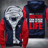 Only a doctor can teach how to love life Fleece Jacket