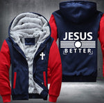 Jesus better Fleece Jacket