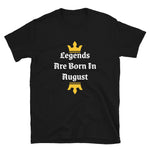 Legends Are Born In August T-Shirt