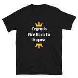 Legends Are Born In August T-Shirt