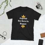 Legends Are Born In August T-Shirt