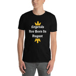 Legends Are Born In August T-Shirt