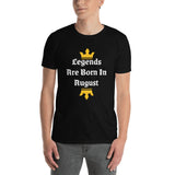 Legends Are Born In August T-Shirt