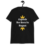 Legends Are Born In August T-Shirt