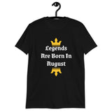 Legends Are Born In August T-Shirt