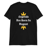 Legends Are Born In August T-Shirt