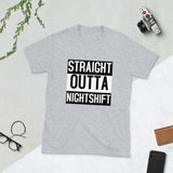 Straight Outta Night Shift T-Shirt