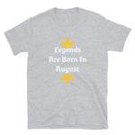Legends Are Born In August T-Shirt