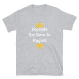 Legends Are Born In August T-Shirt